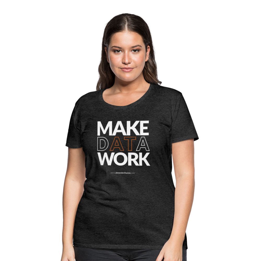 Make Data Work T-Shirt Female - charcoal grey