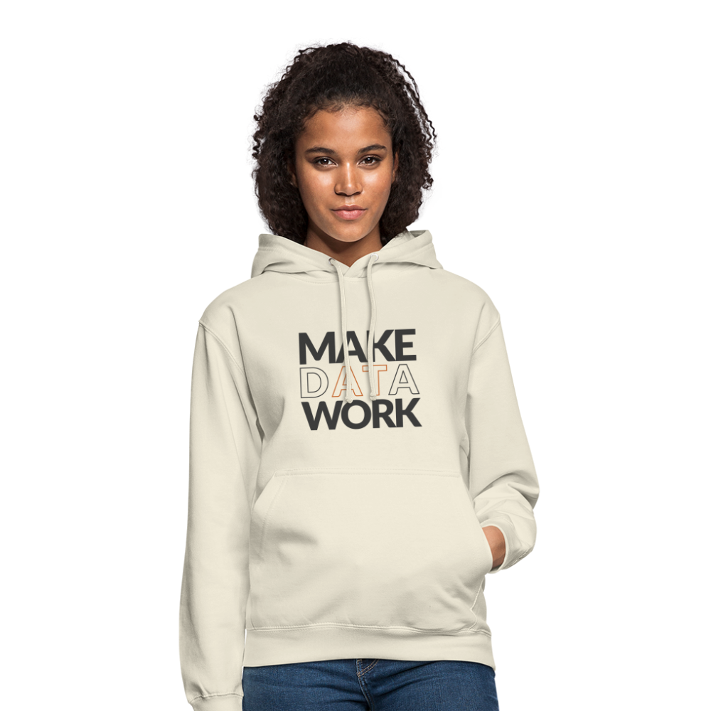 Make Data Work Unisex Hoodie - vanilla