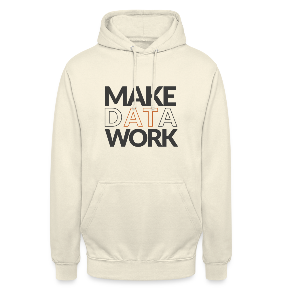 Make Data Work Unisex Hoodie - vanilla