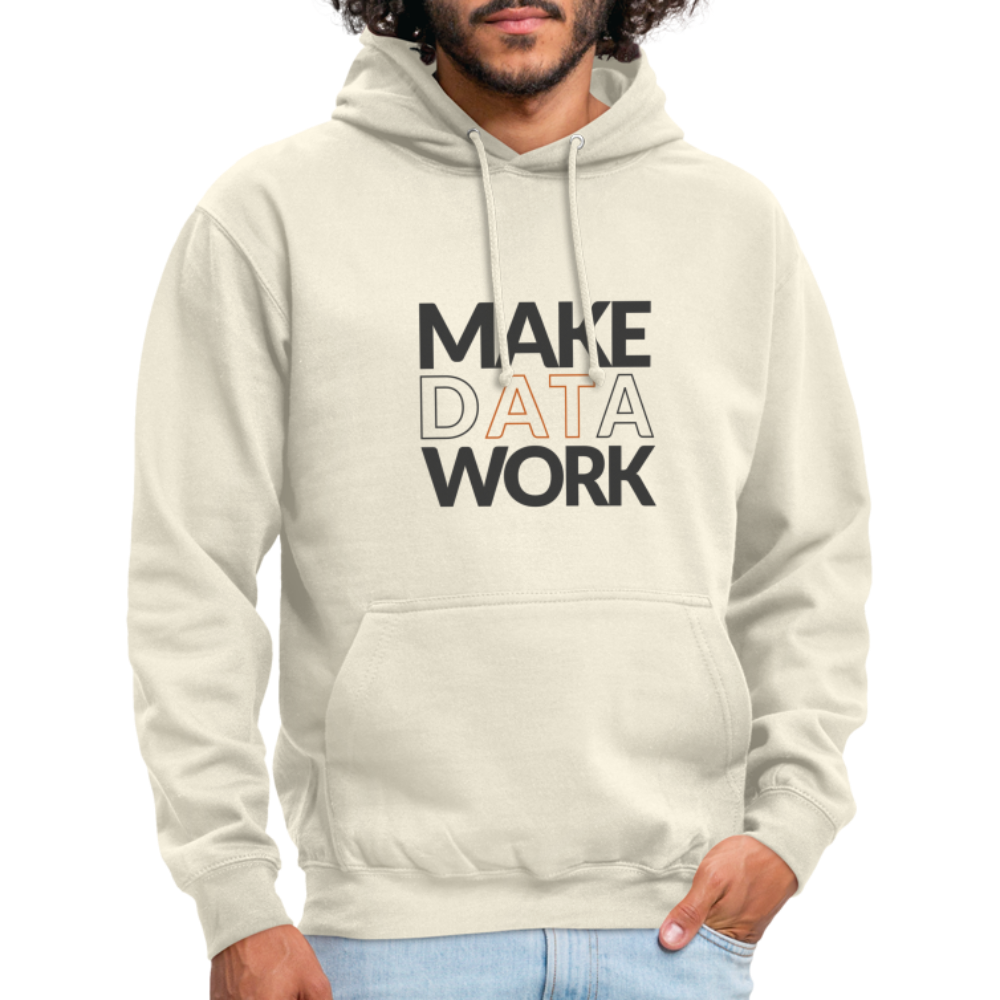 Make Data Work Unisex Hoodie - vanilla
