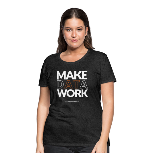 Make Data Work T-Shirt Female - charcoal grey