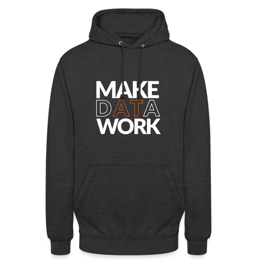 Make Data Work Unisex Hoodie - Anthrazit