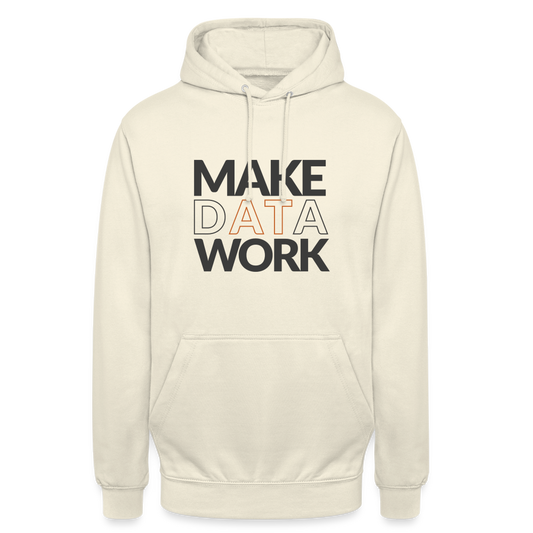 Make Data Work Unisex Hoodie - vanilla