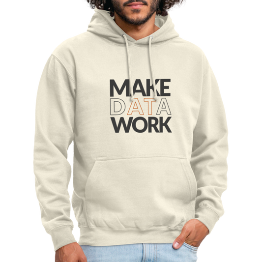 Make Data Work Unisex Hoodie - vanilla