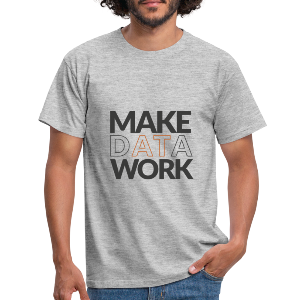 Make Data Work Men's T-Shirt - heather grey