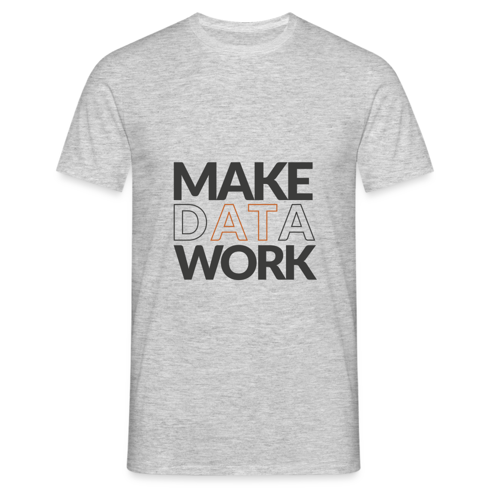 Make Data Work Men's T-Shirt - heather grey