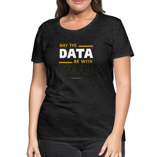 May The Data Be With You Shirt Women - charcoal grey